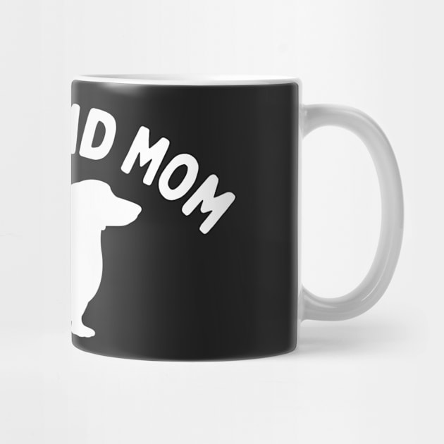 Dachshund Mom - Dog Mom - Dachshund Parent - Doxie Pet by SayWhatYouFeel